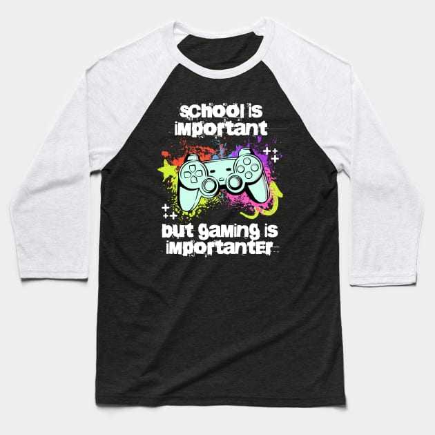 School is important but gaming is importanter; video games; gamer; controller; console; gamer gift; gaming addict; retro; funny; teen; Baseball T-Shirt by Be my good time